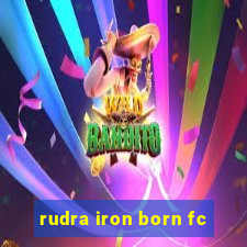 rudra iron born fc